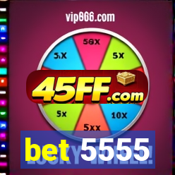 bet 5555